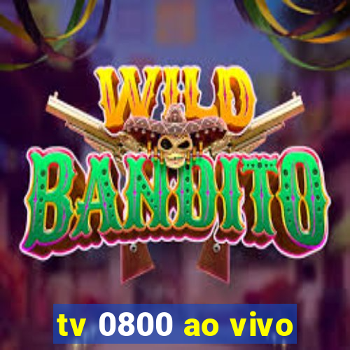 tv 0800 ao vivo